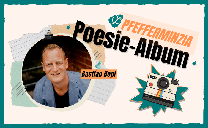 Versicherungsmakler Bastian Hopf im Pfefferminzia-Poesie-Album